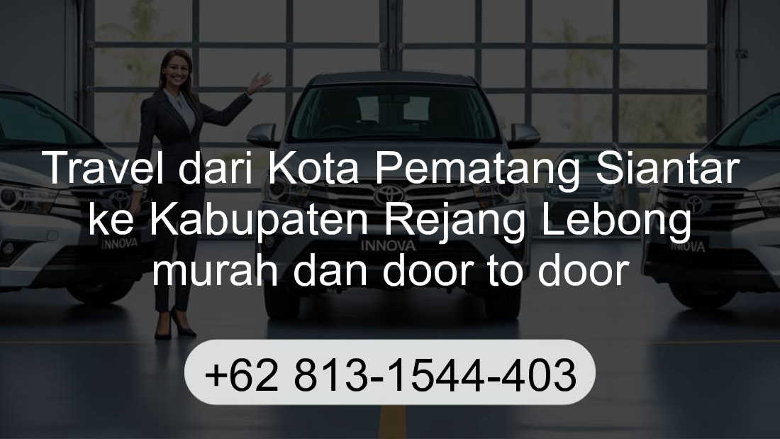 Travel Kota Pematang Siantar Kabupaten Rejang Lebong