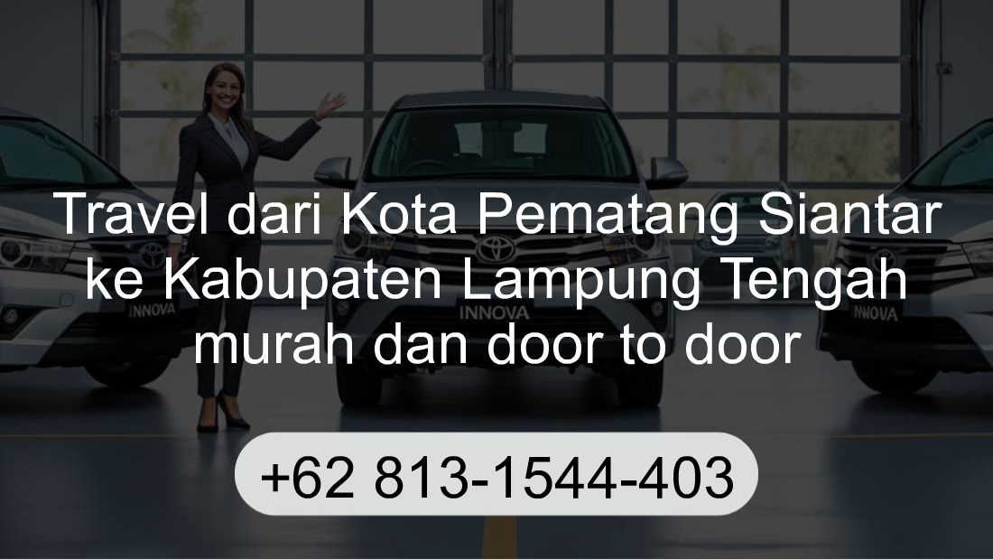 Travel Kota Pematang Siantar Kabupaten Lampung Tengah