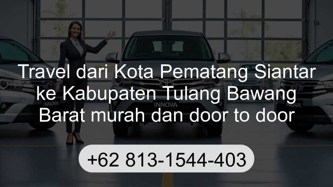 Travel Kota Pematang Siantar Kabupaten Tulang Bawang Barat