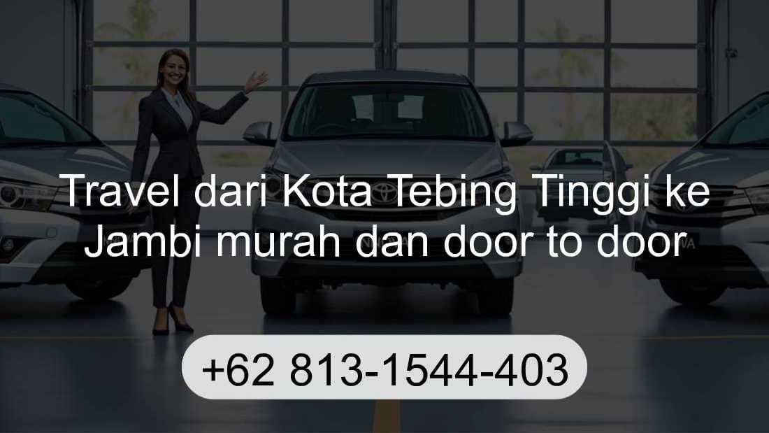 Travel Kota Tebing Tinggi Jambi