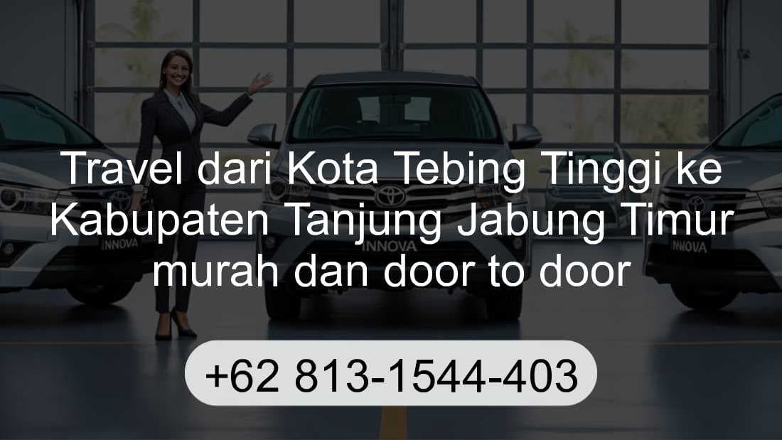 Travel Kota Tebing Tinggi Kabupaten Tanjung Jabung Timur
