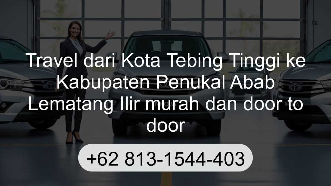 Travel Kota Tebing Tinggi Kabupaten Penukal Abab Lematang Ilir