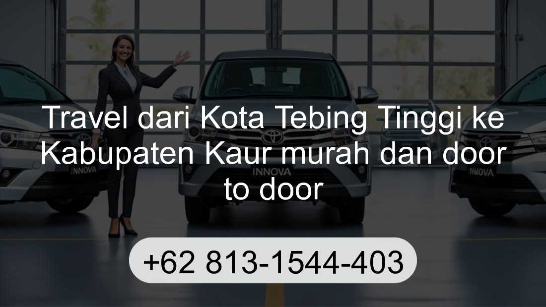 Travel Kota Tebing Tinggi Kabupaten Kaur