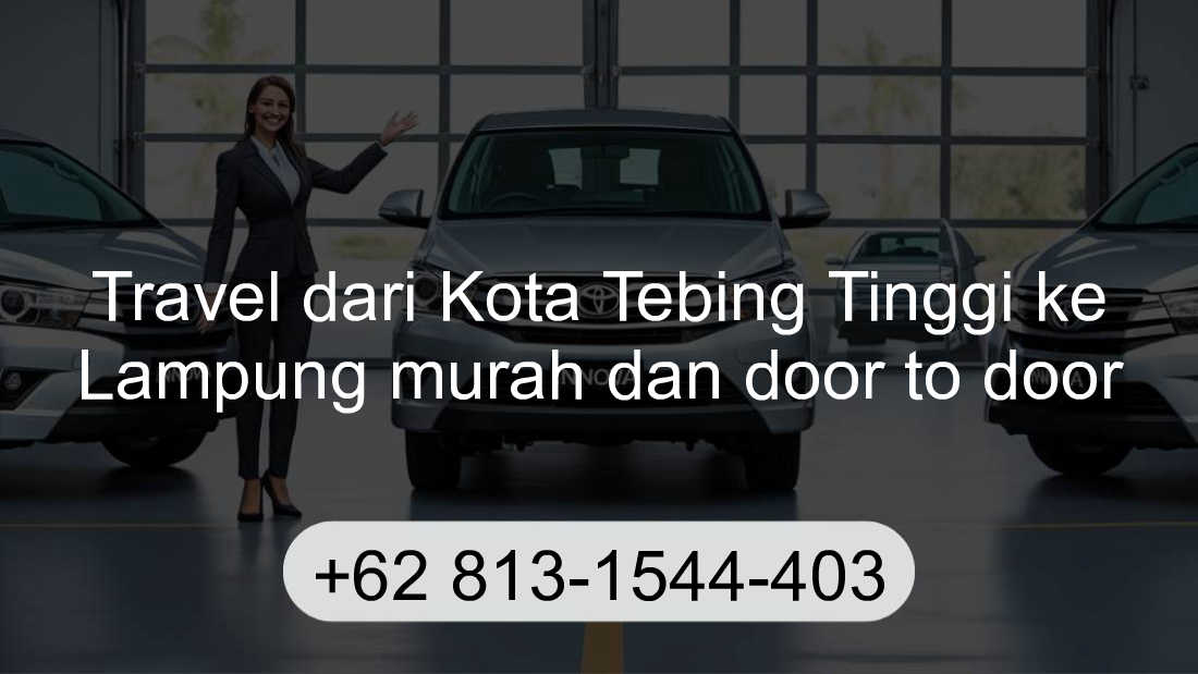 Travel Kota Tebing Tinggi Lampung