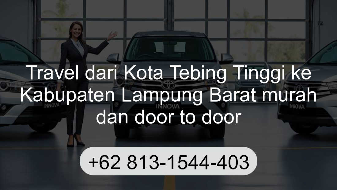 Travel Kota Tebing Tinggi Kabupaten Lampung Barat