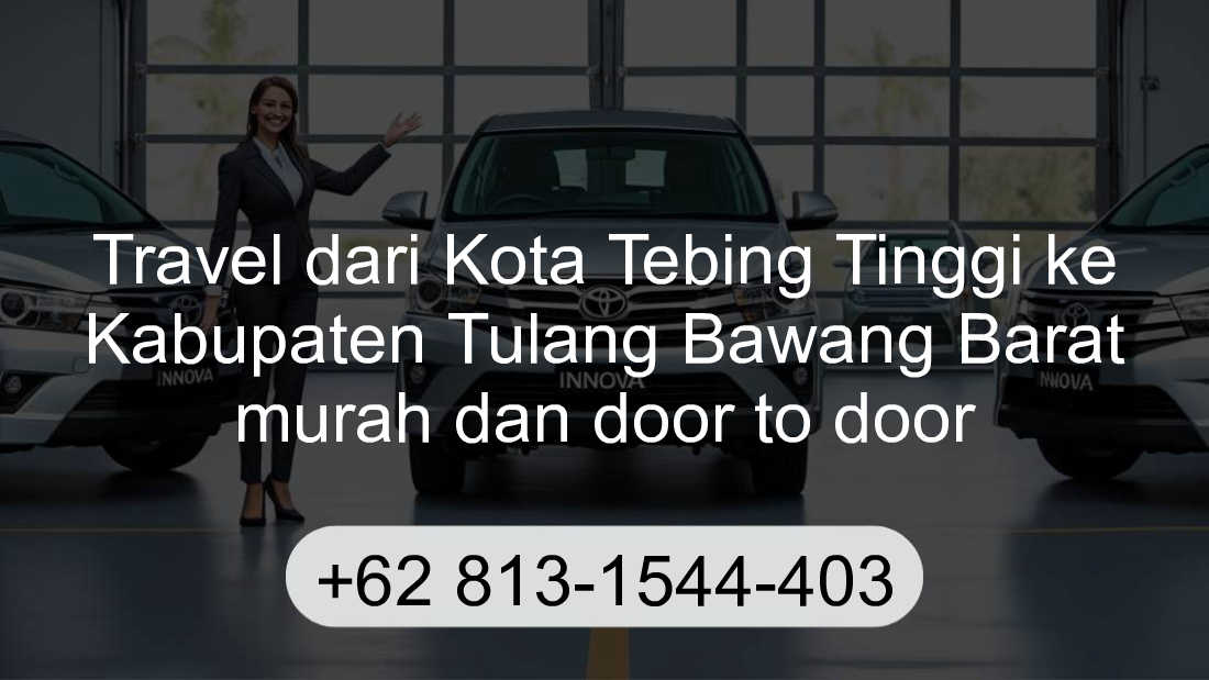 Travel Kota Tebing Tinggi Kabupaten Tulang Bawang Barat