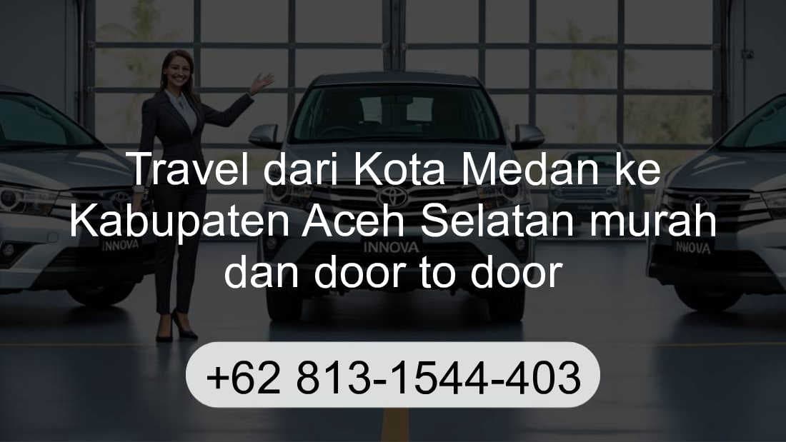 Travel Kota Medan Kabupaten Aceh Selatan