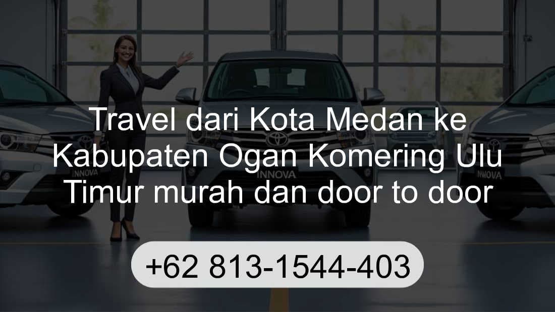 Travel Kota Medan Kabupaten Ogan Komering Ulu Timur