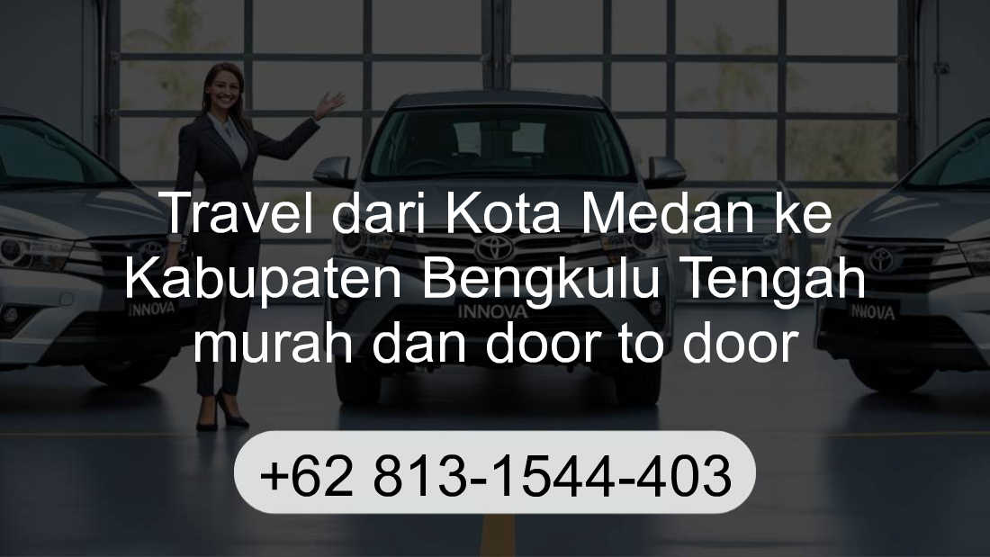 Travel Kota Medan Kabupaten Bengkulu Tengah