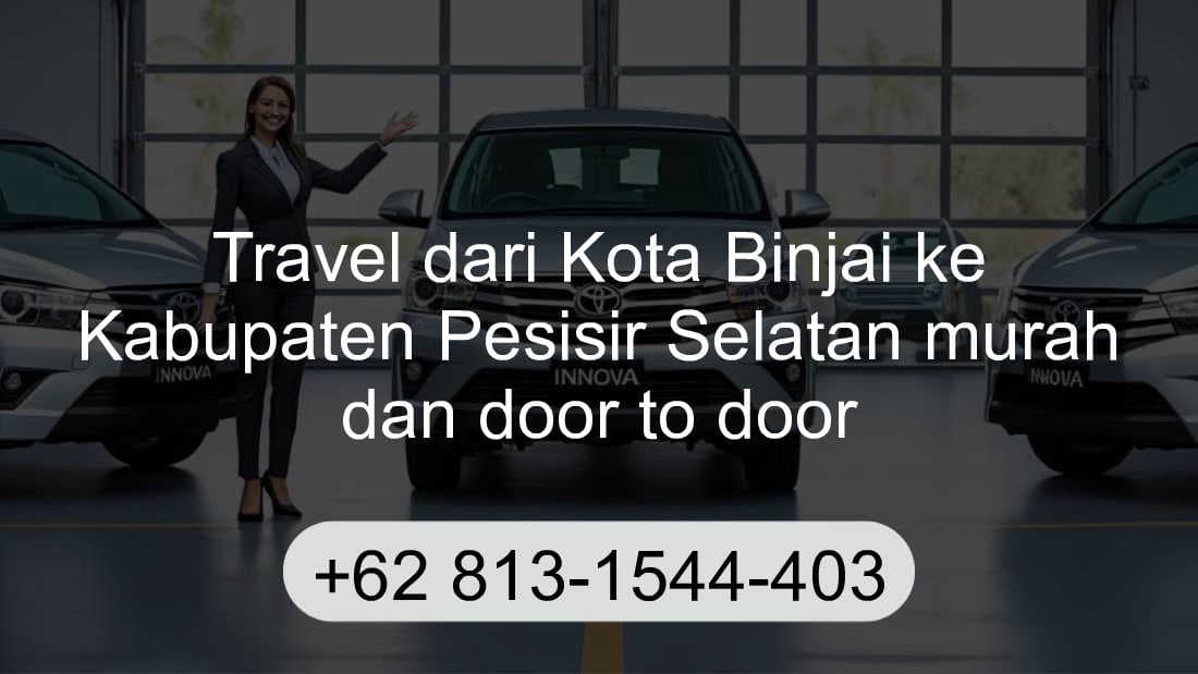 Travel Kota Binjai Kabupaten Pesisir Selatan