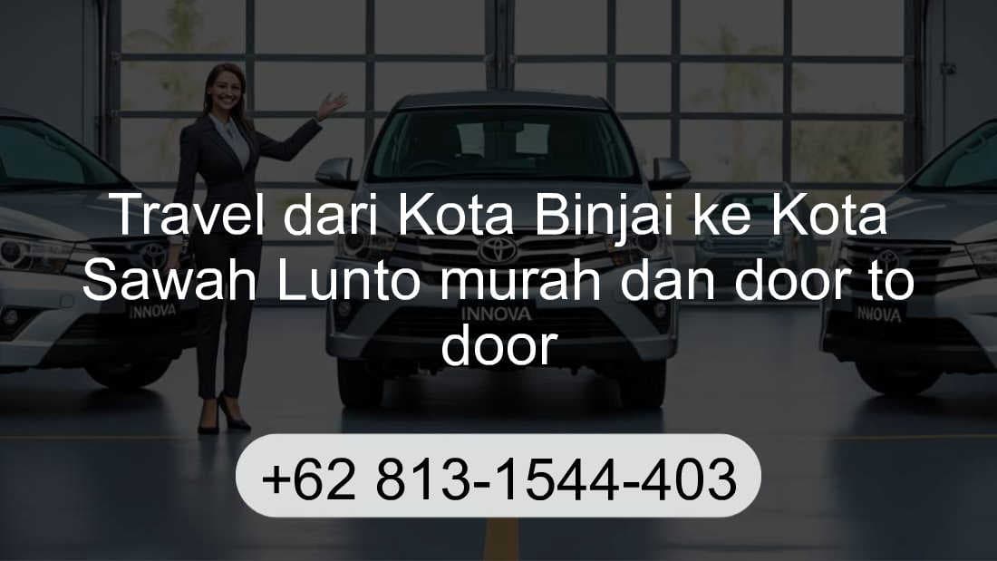 Travel Kota Binjai Kota Sawah Lunto