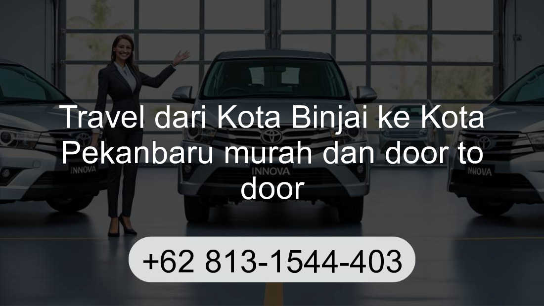 Travel Kota Binjai Kota Pekanbaru