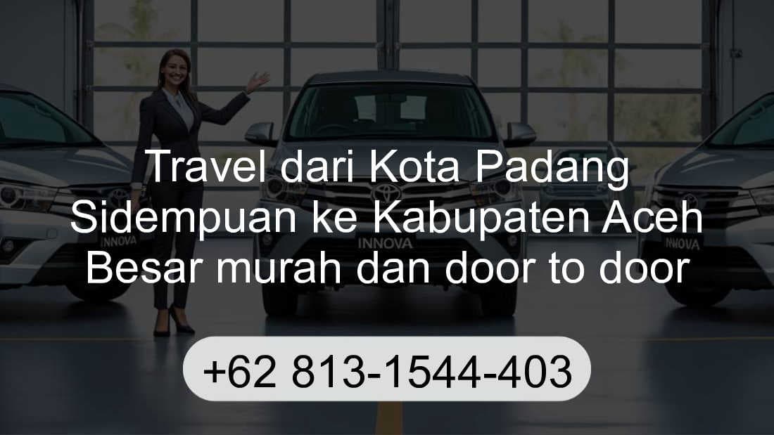 Travel Kota Padang Sidempuan Kabupaten Aceh Besar
