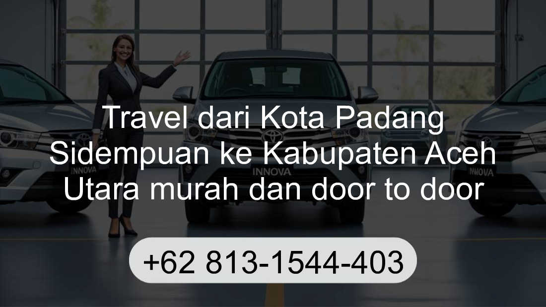 Travel Kota Padang Sidempuan Kabupaten Aceh Utara