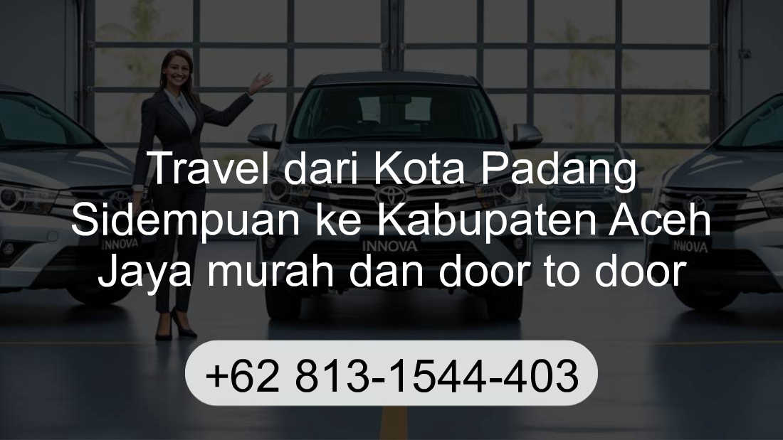 Travel Kota Padang Sidempuan Kabupaten Aceh Jaya