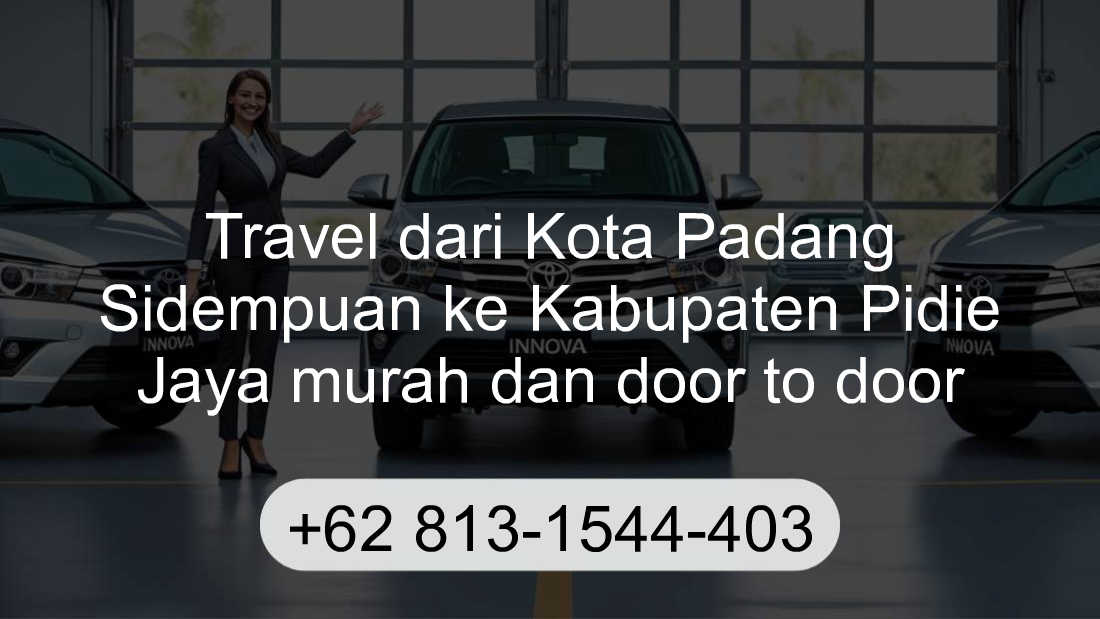Travel Kota Padang Sidempuan Kabupaten Pidie Jaya