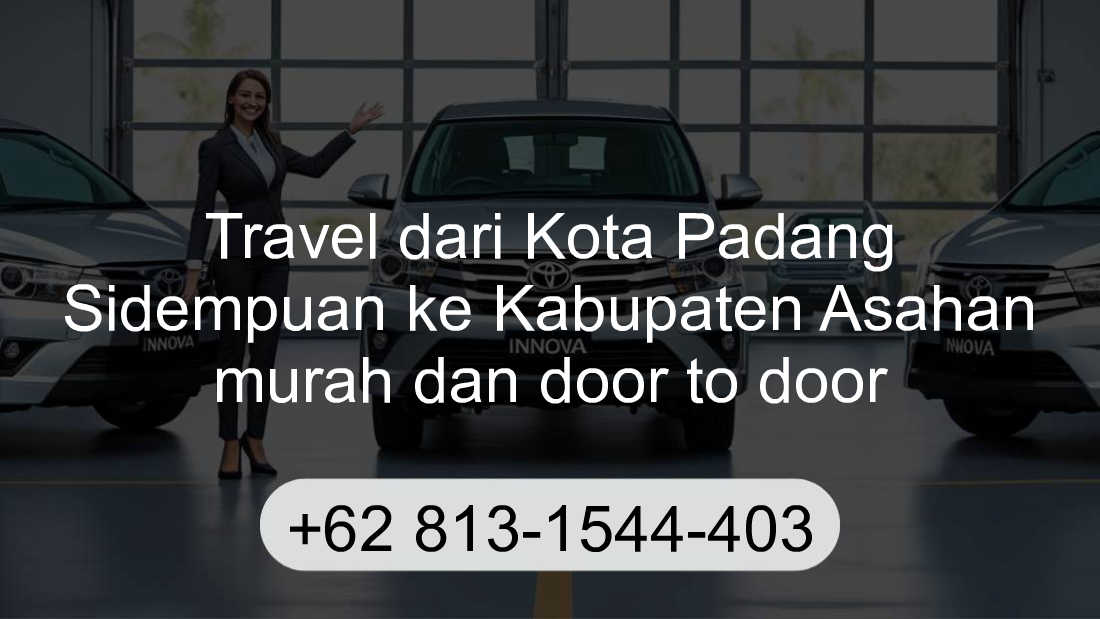 Travel Kota Padang Sidempuan Kabupaten Asahan
