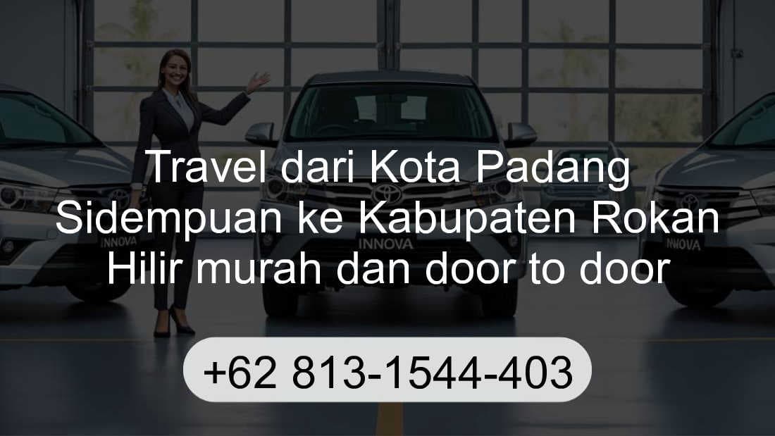 Travel Kota Padang Sidempuan Kabupaten Rokan Hilir
