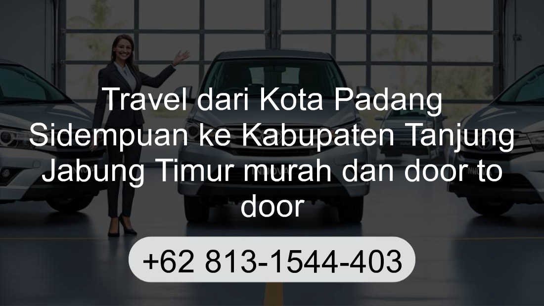 Travel Kota Padang Sidempuan Kabupaten Tanjung Jabung Timur