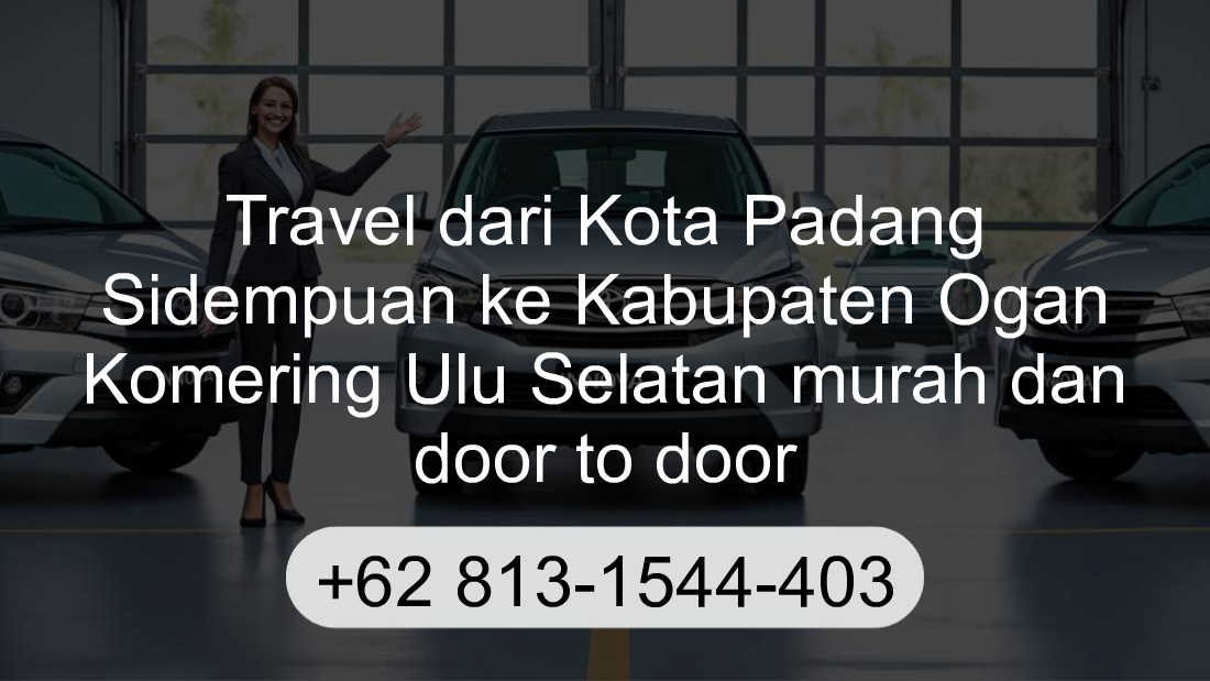 Travel Kota Padang Sidempuan Kabupaten Ogan Komering Ulu Selatan