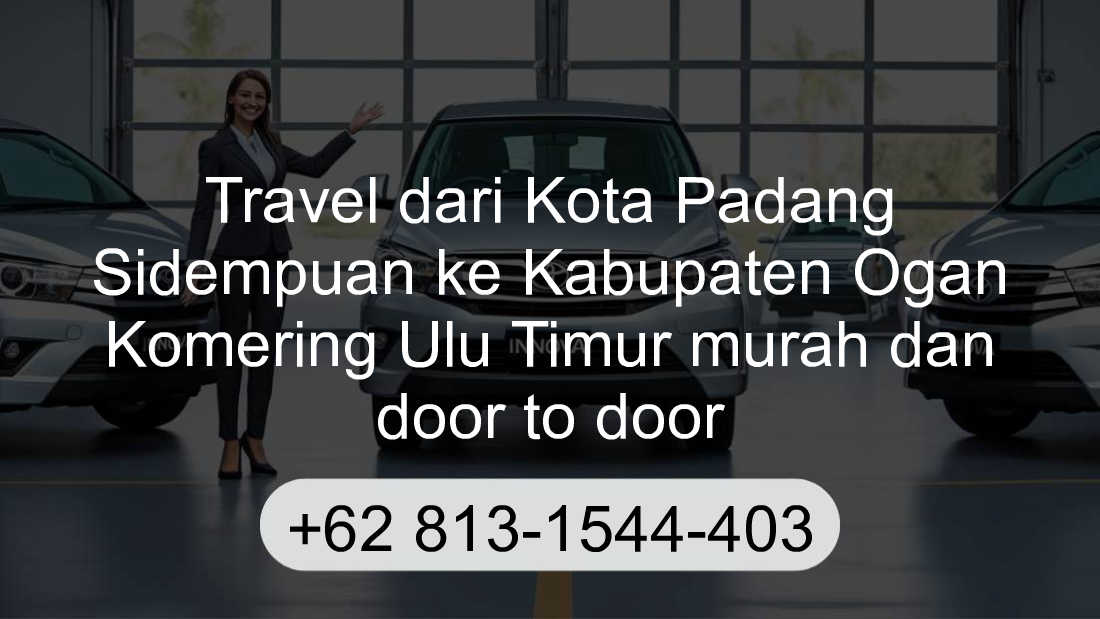 Travel Kota Padang Sidempuan Kabupaten Ogan Komering Ulu Timur