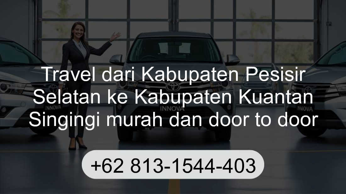 Travel Kabupaten Pesisir Selatan Kabupaten Kuantan Singingi