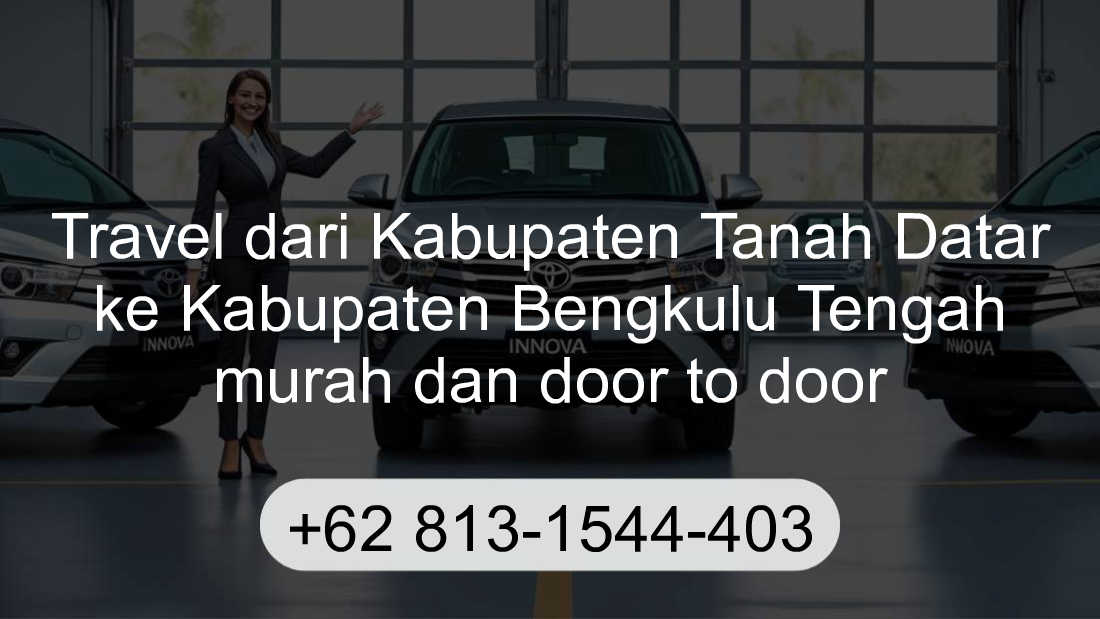 Travel Kabupaten Tanah Datar Kabupaten Bengkulu Tengah