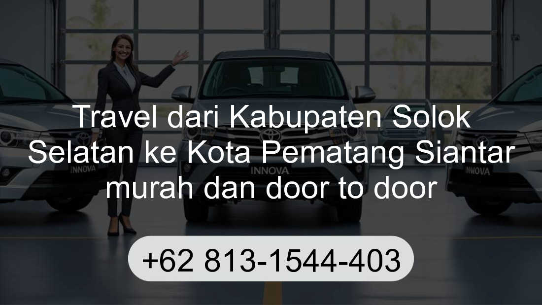 Travel Kabupaten Solok Selatan Kota Pematang Siantar