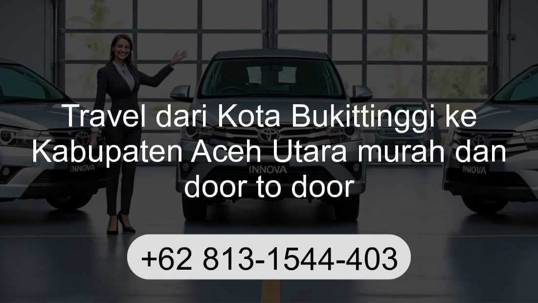 Travel Kota Bukittinggi Kabupaten Aceh Utara
