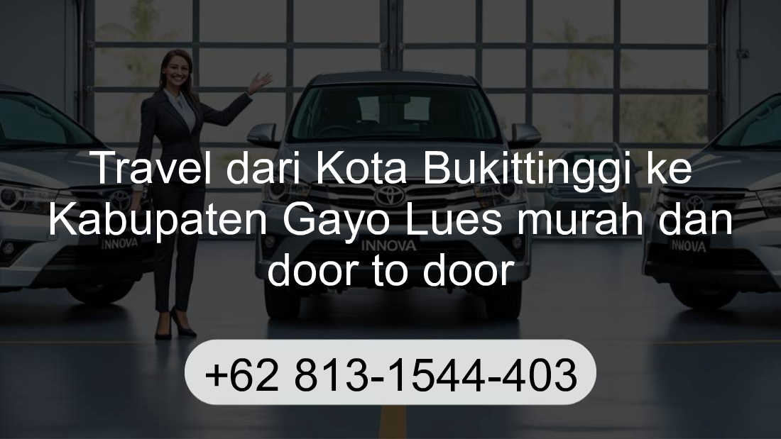 Travel Kota Bukittinggi Kabupaten Gayo Lues