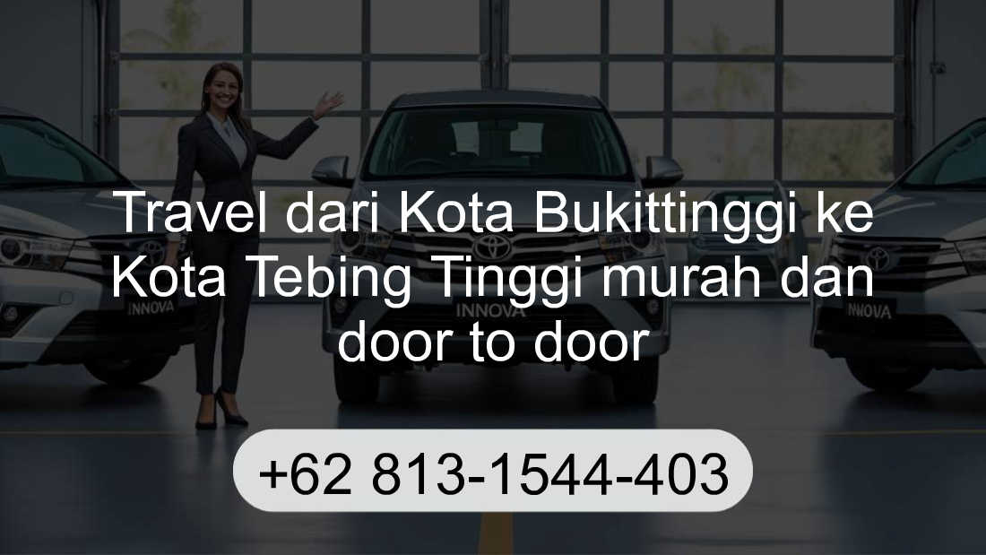Travel Kota Bukittinggi Kota Tebing Tinggi