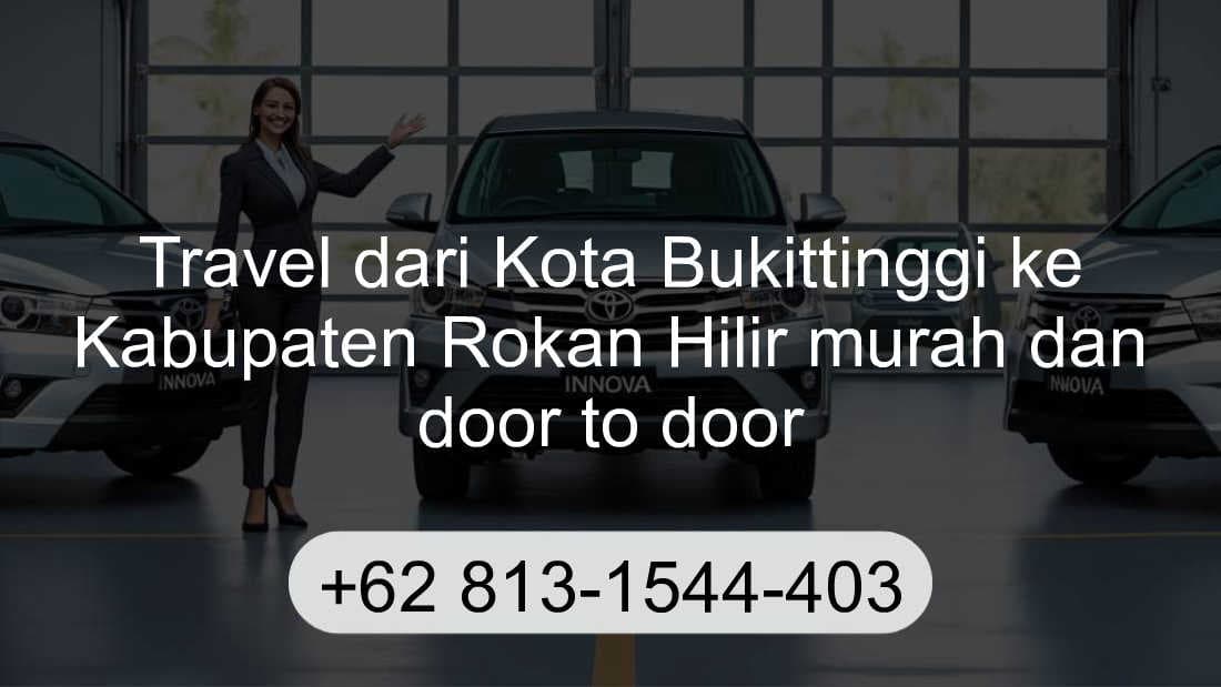 Travel Kota Bukittinggi Kabupaten Rokan Hilir