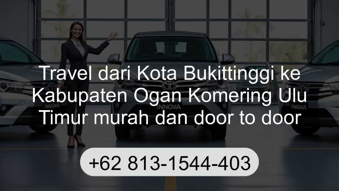 Travel Kota Bukittinggi Kabupaten Ogan Komering Ulu Timur