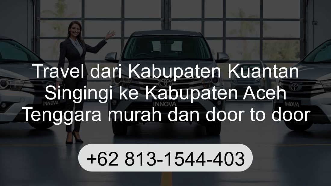 Travel Kabupaten Kuantan Singingi Kabupaten Aceh Tenggara
