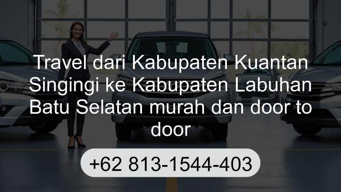 Travel Kabupaten Kuantan Singingi Kabupaten Labuhan Batu Selatan