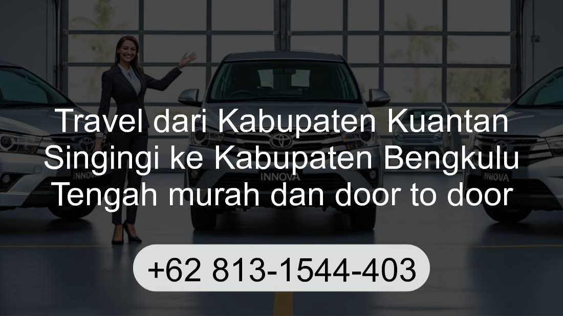 Travel Kabupaten Kuantan Singingi Kabupaten Bengkulu Tengah