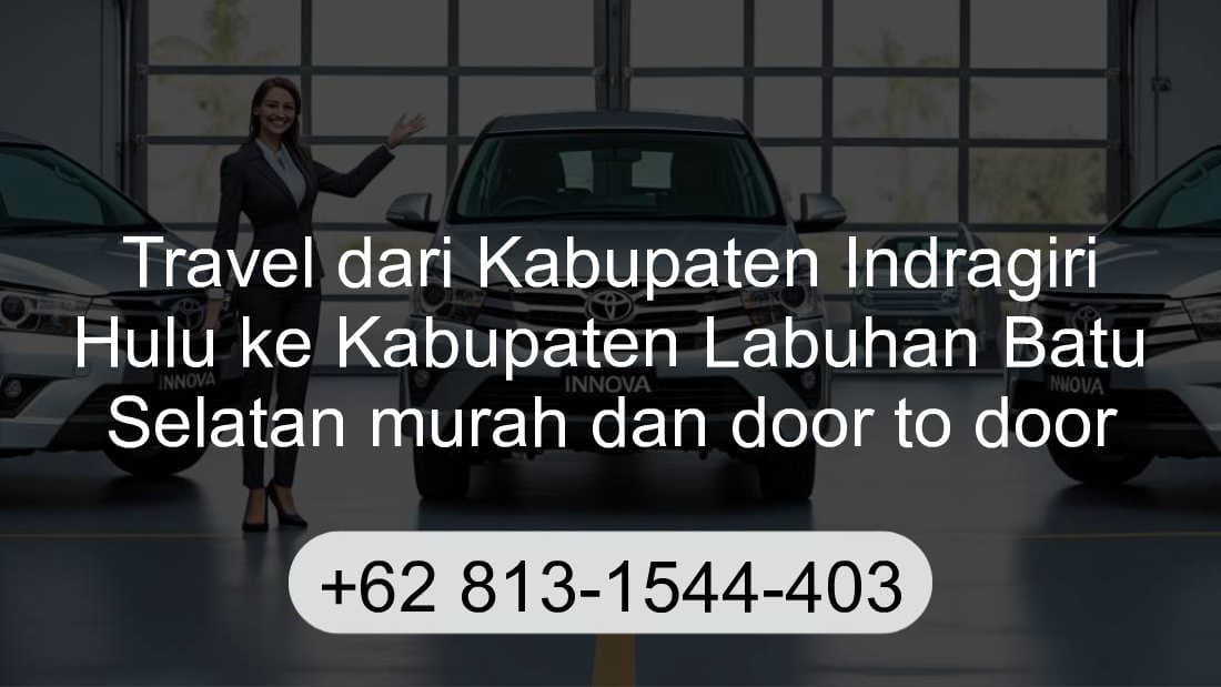 Travel Kabupaten Indragiri Hulu Kabupaten Labuhan Batu Selatan