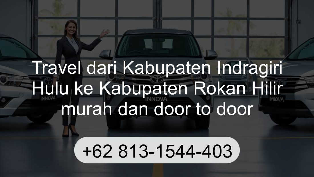 Travel Kabupaten Indragiri Hulu Kabupaten Rokan Hilir