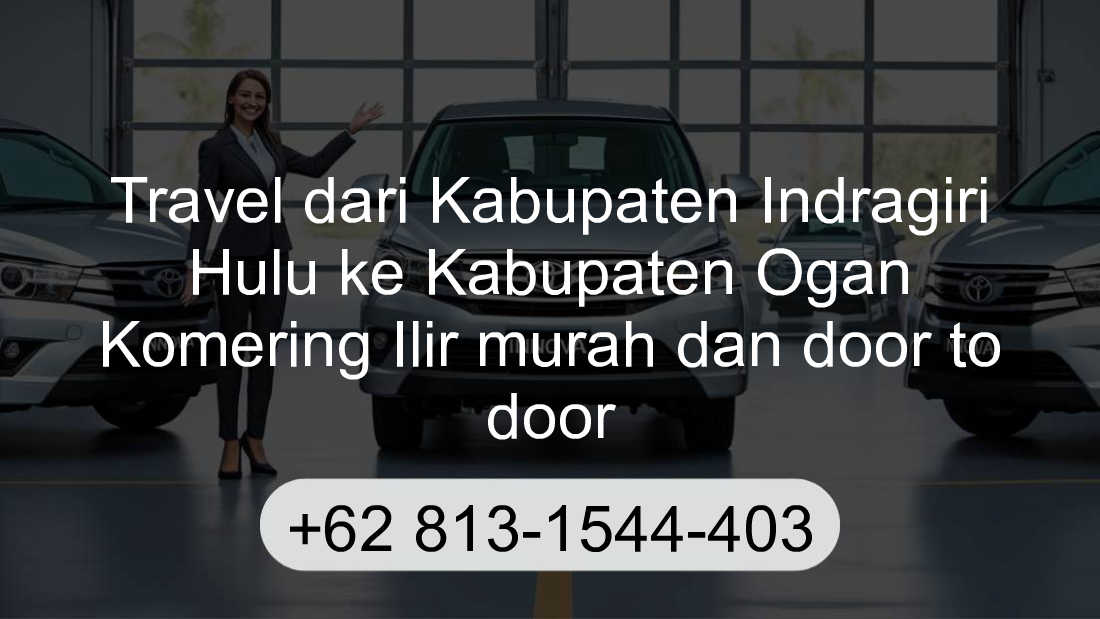 Travel Kabupaten Indragiri Hulu Kabupaten Ogan Komering Ilir