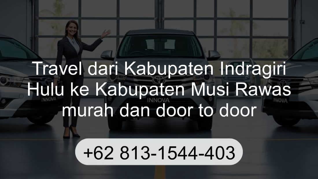 Travel Kabupaten Indragiri Hulu Kabupaten Musi Rawas