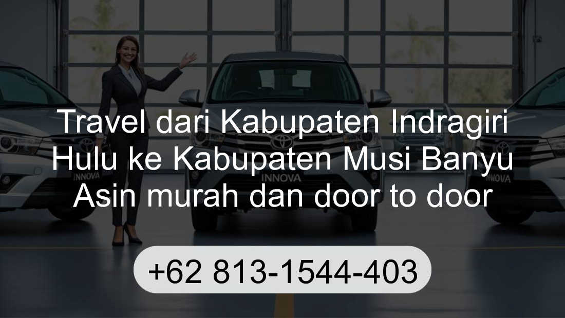 Travel Kabupaten Indragiri Hulu Kabupaten Musi Banyu Asin