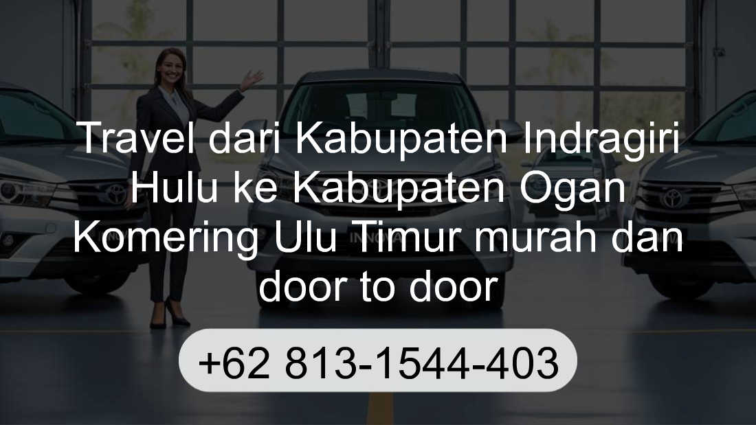 Travel Kabupaten Indragiri Hulu Kabupaten Ogan Komering Ulu Timur