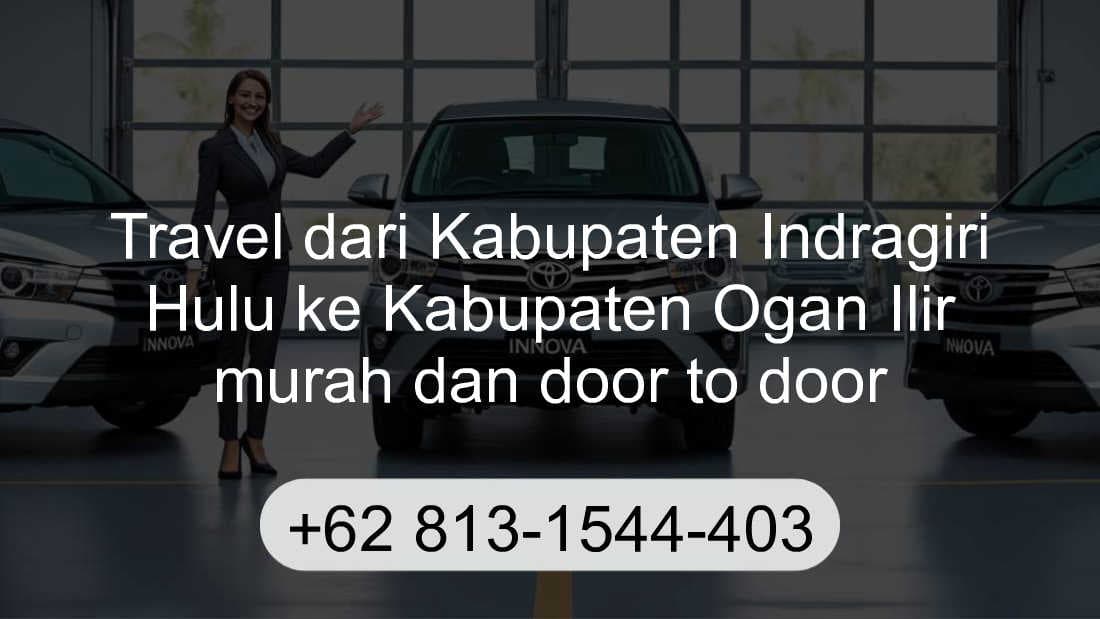 Travel Kabupaten Indragiri Hulu Kabupaten Ogan Ilir