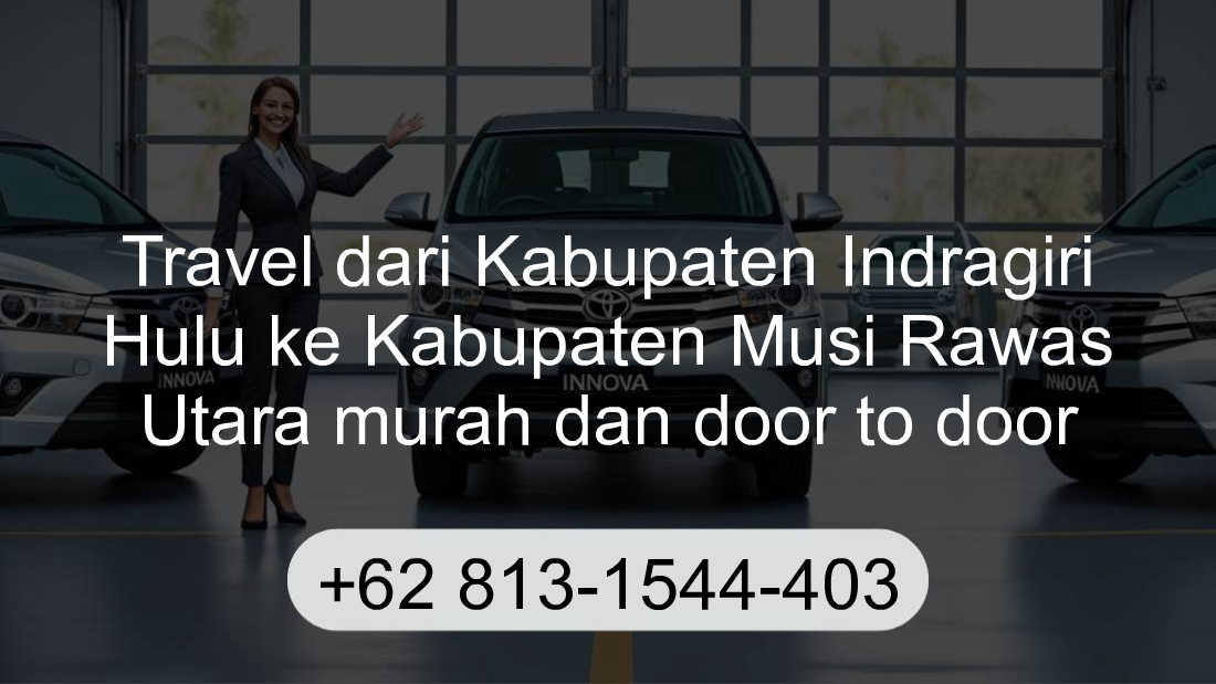 Travel Kabupaten Indragiri Hulu Kabupaten Musi Rawas Utara