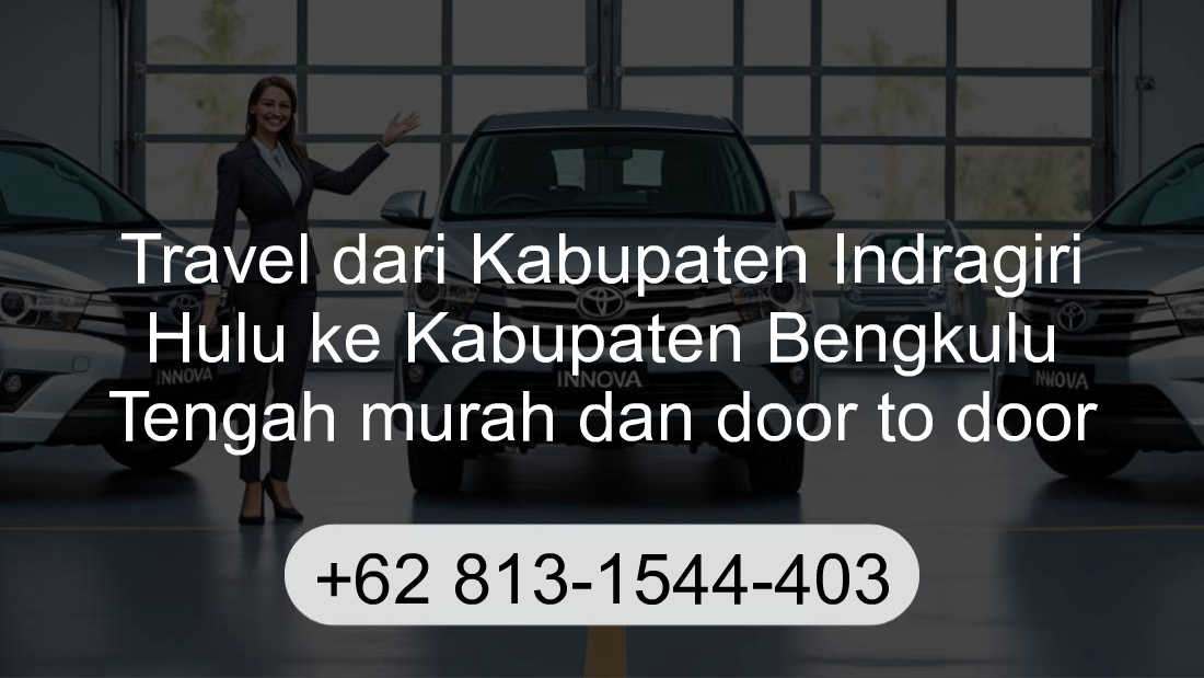 Travel Kabupaten Indragiri Hulu Kabupaten Bengkulu Tengah