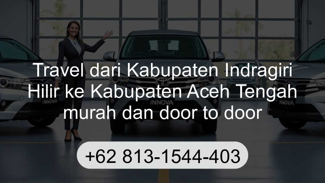 Travel Kabupaten Indragiri Hilir Kabupaten Aceh Tengah
