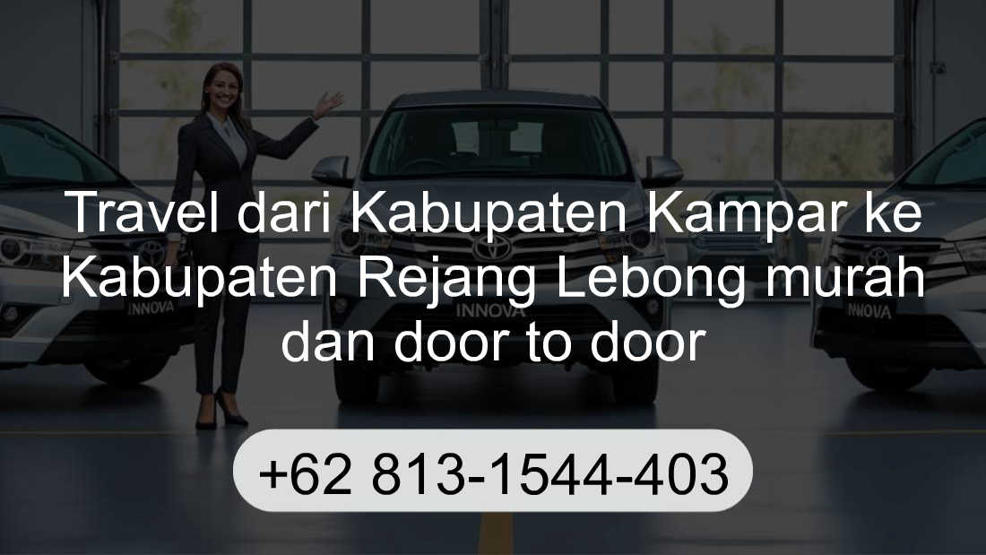 Travel Kabupaten Kampar Kabupaten Rejang Lebong