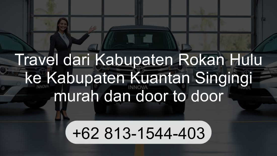 Travel Kabupaten Rokan Hulu Kabupaten Kuantan Singingi