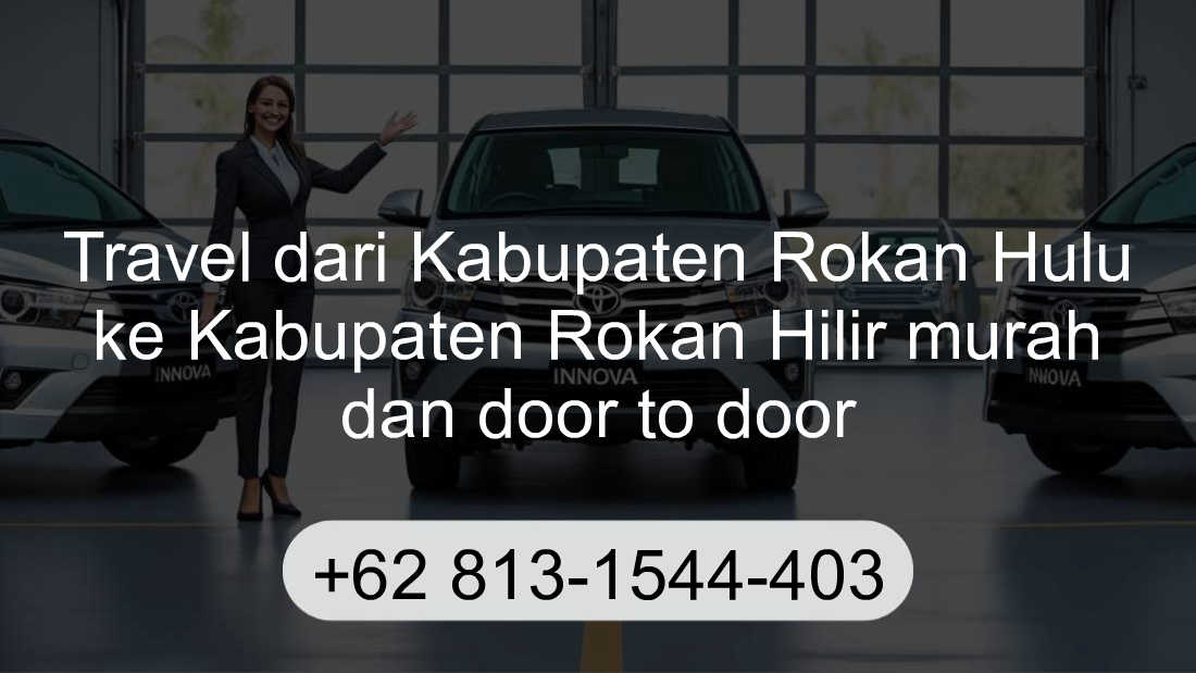 Travel Kabupaten Rokan Hulu Kabupaten Rokan Hilir