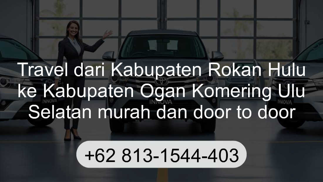 Travel Kabupaten Rokan Hulu Kabupaten Ogan Komering Ulu Selatan